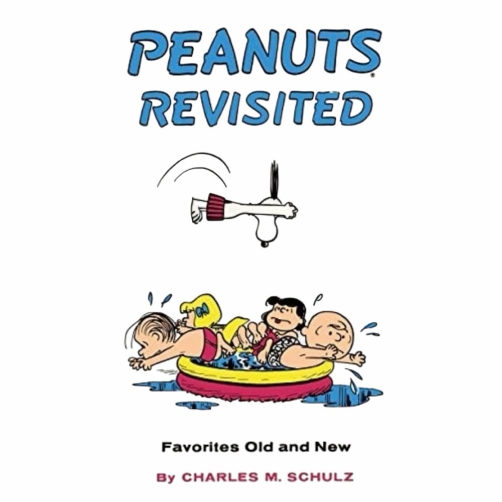 Peanuts Revisited: Favorites Old & New by Charles M. Schulz